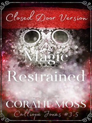 cover image of Magic Restrained--Closed Door Version (Calliope Jones series book 3.5)